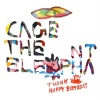 Cage The Elephant - Thank You Happy Birthday