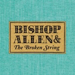 Bishop Allen & The Broken String (07/24/2007)
