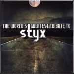 The World's Greatest Tribute to Styx (2006)